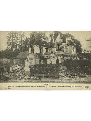Senlis en 1914 – Maisons incendiées par les Allemands – CPA E. Le Deley