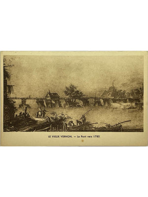 Vernon (Eure) – Le Vieux Vernon, le pont vers 1780 – CPA